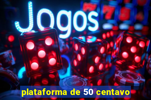 plataforma de 50 centavo